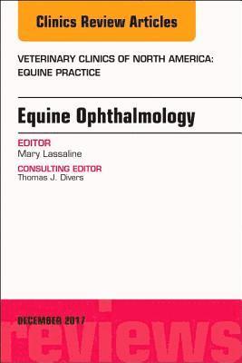 bokomslag Equine Ophthalmology, An Issue of Veterinary Clinics of North America: Equine Practice