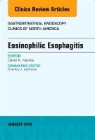 David A. Katzka, David A Katzka - Eosinophilic Esophagitis, An Issue of Gastrointestinal Endoscopy Clinics, Inbunden