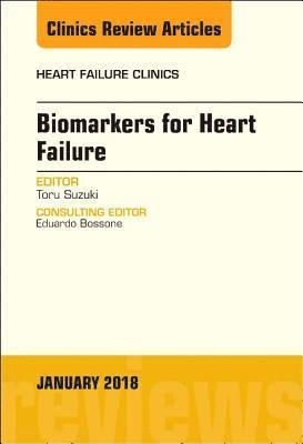 Biomarkers for Heart Failure, An Issue of Heart Failure Clinics 1