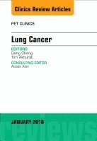 Gang Cheng, Timothy Akhurst - Lung Cancer, An Issue of PET Clinics, Inbunden