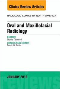 bokomslag Oral and Maxillofacial Radiology, An Issue of Radiologic Clinics of North America