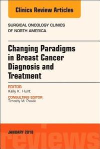 bokomslag Changing Paradigms in Breast Cancer Diagnosis and Treatment, An Issue of Surgical Oncology Clinics of North America
