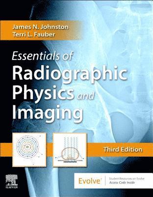 James Johnston, Terri L. Fauber - Essentials of Radiographic Physics and Imaging, Inbunden