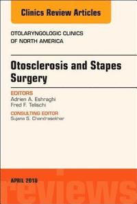 bokomslag Otosclerosis and Stapes Surgery, An Issue of Otolaryngologic Clinics of North America