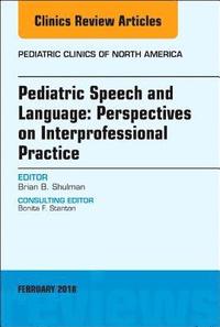 bokomslag Pediatric Speech and Language: Perspectives on Interprofessional Practice, An Issue of Pediatric Clinics of North America