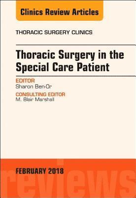 Sharon Ben-Or - Thoracic Surgery in the Special Care Patient, An Issue of Thoracic Surgery Clinics, Inbunden