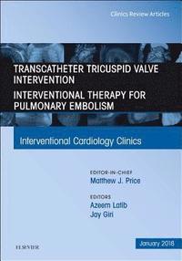 bokomslag Transcatheter Tricuspid Valve Intervention / Interventional Therapy For Pulmonary Embolism, An Issue of Interventional Cardiology Clinics