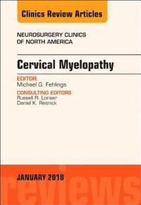 bokomslag Cervical Myelopathy, An Issue of Neurosurgery Clinics of North America