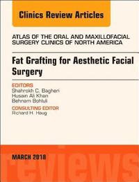 bokomslag Fat Grafting for Aesthetic Facial Surgery, An Issue of Atlas of the Oral & Maxillofacial Surgery Clinics