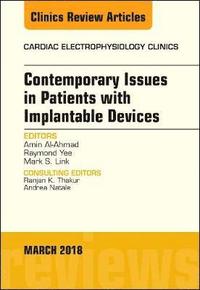 bokomslag Contemporary Issues in Patients with Implantable Devices, An Issue of Cardiac Electrophysiology Clinics