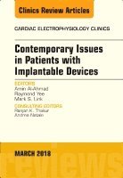 Amin Al-Ahmad, Raymond Yee, Mark Link - Contemporary Issues in Patients with Implantable Devices, An Issue of Cardiac Electrophysiology Clinics, Inbunden