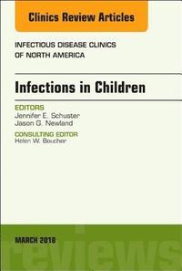 bokomslag Infections in Children, An Issue of Infectious Disease Clinics of North America