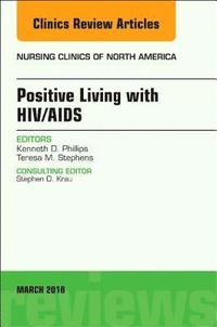 bokomslag Positive Living with HIV/AIDS, An Issue of Nursing Clinics