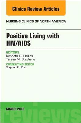 Positive Living with HIV/AIDS, An Issue of Nursing Clinics 1
