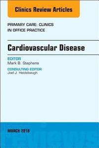 bokomslag Cardiovascular Disease, An Issue of Primary Care: Clinics in Office Practice