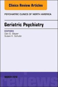 bokomslag Geriatric Psychiatry, An Issue of Psychiatric Clinics of North America