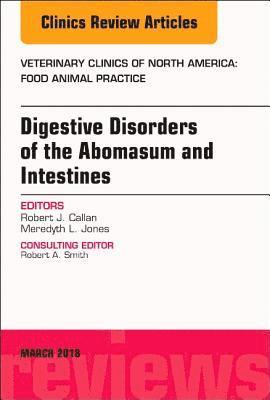 Digestive Disorders in Ruminants, An Issue of Veterinary Clinics of North America: Food Animal Practice 1