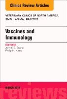 Amy Stone, Philip H. Kass - Immunology and Vaccination, An Issue of Veterinary Clinics of North America: Small Animal Practice, Inbunden