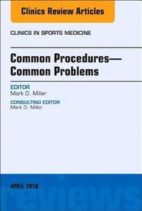 bokomslag Common Procedures-Common Problems, An Issue of Clinics in Sports Medicine