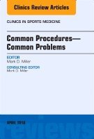 bokomslag Common Procedures-Common Problems, An Issue of Clinics in Sports Medicine