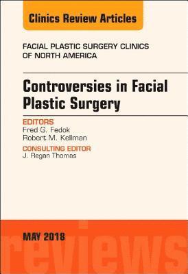 bokomslag Controversies in Facial Plastic Surgery, An Issue of Facial Plastic Surgery Clinics of North America