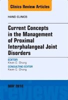 Kevin C. Chung - Current Concepts in the Management of Proximal Interphalangeal Joint Disorders, An Issue of Hand Clinics, Inbunden