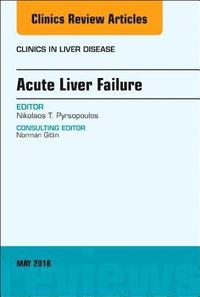 bokomslag Acute Liver Failure, An Issue of Clinics in Liver Disease