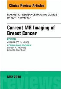 bokomslag Current MR Imaging of Breast Cancer, An Issue of Magnetic Resonance Imaging Clinics of North America