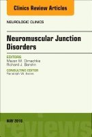 Mazen M. Dimachkie, Richard J Barohn - Neuromuscular Junction Disorders, An Issue of Neurologic Clinics, Inbunden