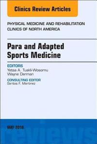 bokomslag Para and Adapted Sports Medicine, An Issue of Physical Medicine and Rehabilitation Clinics of North America