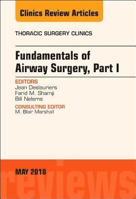Fundamentals of Airway Surgery, Part I, An Issue of Thoracic Surgery Clinics 1