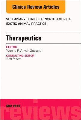 Therapeutics, An Issue of Veterinary Clinics of North America: Exotic Animal Practice 1