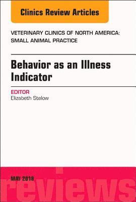 bokomslag Behavior as an Illness Indicator, An Issue of Veterinary Clinics of North America: Small Animal Practice