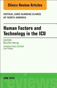 bokomslag Technology in the ICU, An Issue of Critical Care Nursing Clinics of North America