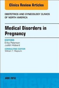 bokomslag Medical Disorders in Pregnancy, An Issue of Obstetrics and Gynecology Clinics
