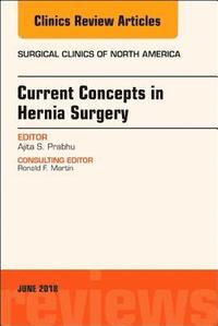 bokomslag Current Concepts in Hernia Surgery, An Issue of Surgical Clinics