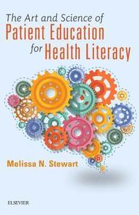 bokomslag The Art and Science of Patient Education for Health Literacy