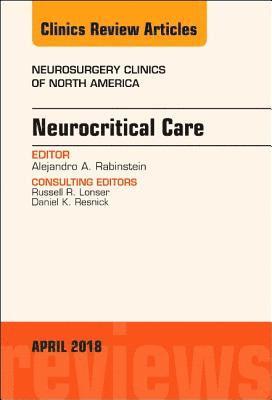 Alejandro A. Rabinstein, Alejandro A Rabinstein - Neurocritical Care, An Issue of Neurosurgery Clinics of North America, Inbunden