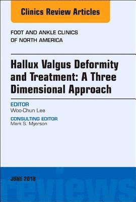 Hallux valgus deformity and treatment: A three dimensional approach, An issue of Foot and Ankle Clinics of North America 1
