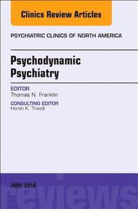 bokomslag Psychodynamic Psychiatry, An Issue of Psychiatric Clinics of North America