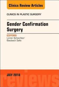 bokomslag Gender Confirmation Surgery, An Issue of Clinics in Plastic Surgery