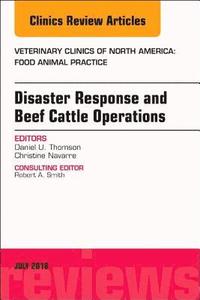 bokomslag Disaster Response and Beef Cattle Operations, An Issue of Veterinary Clinics of North America: Food Animal Practice