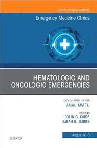 bokomslag Hematologic and Oncologic Emergencies, An Issue of Emergency Medicine Clinics of North America