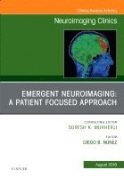 bokomslag Emergent Neuroimaging: A Patient Focused Approach, An Issue of Neuroimaging Clinics of North America