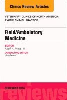 Adolf Maas - Field/Ambulatory Medicine, An Issue of Veterinary Clinics of North America: Exotic Animal Practice, Inbunden