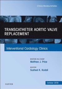 bokomslag Transcatheter Aortic Valve Replacement, An Issue of Interventional Cardiology Clinics