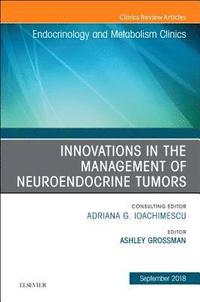 bokomslag Innovations in the Management of Neuroendocrine Tumors, An Issue of Endocrinology and Metabolism Clinics of North America