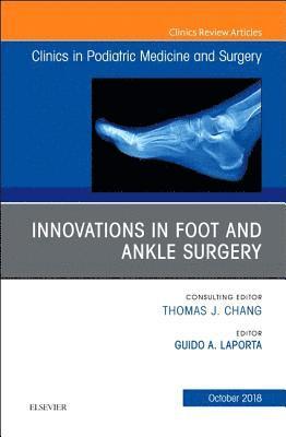 bokomslag Innovations in Foot and Ankle Surgery, An Issue of Clinics in Podiatric Medicine and Surgery