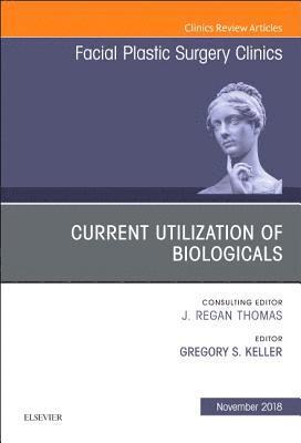 Current Utilization of Biologicals, An Issue of Facial Plastic Surgery Clinics of North America 1