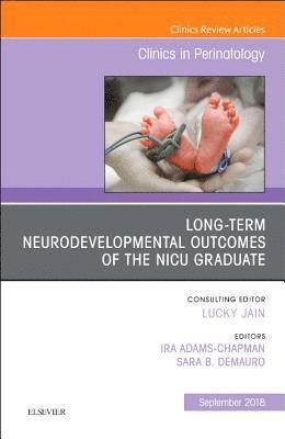 Long-Term Neurodevelopmental Outcomes of the NICU Graduate, An Issue of Clinics in Perinatology 1